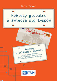 Kobiety globalne w świecie start-upów. Rozmowy w Dolinie Krzemowej - Marta Zucker - książka