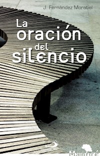 La oración del silencio - José F. Moratiel - ebook