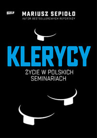 Klerycy. Życie w polskich seminariach - Mariusz Sepioło - książka