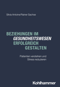 Beziehungen im Gesundheitswesen erfolgreich gestalten - Silvia Antoine - ebook