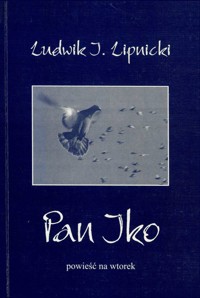Pan Iko. Powieść na wtorek - Ludwik Ireneusz Lipnicki - ebook