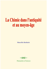 La chimie dans l’antiquité et au moyen-âge - Marcellin Berthelot - ebook