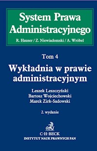 Wykładnia w prawie administracyjny. Tom 4 - Leszczyński Leszek, Zirk-Sadowski Marek, Wojciechowski Bartosz - książka