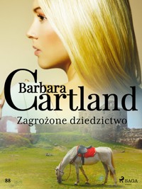 Ponadczasowe historie miłosne Barbary Cartland. Zagrożone dziedzictwo - Ponadczasowe historie miłosne Barbary Cartland - Barbara Cartland - ebook