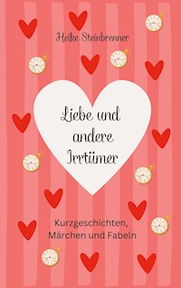 Liebe und andere Irrtümer - Heike Steinbrenner - ebook