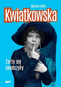 Kwiatkowska Żarty się skończyły - Marcin Wilk - książka