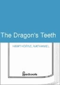 The Dragon's Teeth - Nathaniel Hawthorne - darmowy ebook