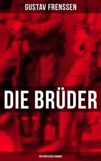 Die Brüder: Historischer Roman - Gustav Frenssen - ebook