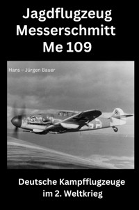 Jagdflugzeug Messerschmitt Me 109 - Hans-Jürgen Bauer - ebook