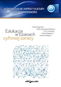 Edukacja w czasach cyfrowej zarazy - Kasprzak Paweł, Kłakówna Zofia Agnieszka, Kołodziej Piotr, Regiewicz Adam, Waligóra Janusz - książka