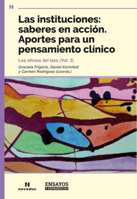 Las instituciones: saberes en acción. Aportes para un pensamiento clínico - Graciela Frigerio - ebook