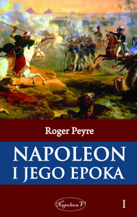 Napoleon i jego epoka. Tom 1 - Roger Peyre  - ebook
