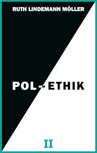 Pol-Ethik II - Ruth Lindemann Möller - ebook