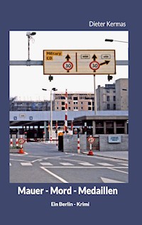 Mauer - Mord - Medaillen - Dieter Kermas - ebook