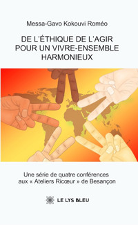 De l’éthique de l’agir pour un vivre-ensemble harmonieux - Messa-Gavo Kokouvi Roméo - ebook