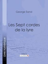 Les Sept cordes de la lyre - George Sand - ebook