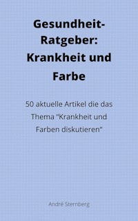 Gesundheit-Ratgeber: Krankheit und Farbe - Andre Sternberg - ebook
