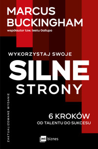 Wykorzystaj swoje silne strony. 6 kroków od talentu do sukcesu - Marcus Buckingham - książka