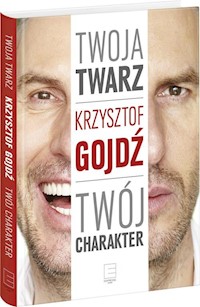 Twoja twarz, twój charakter - Krzysztof Gojdź - książka