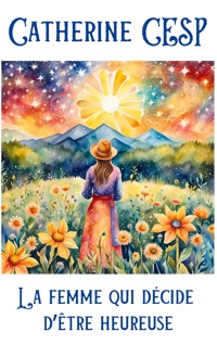 La femme qui décide d'être heureuse - Catherine Cesp - ebook