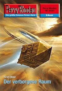 Perry Rhodan 2536: Der verborgene Raum - Arndt Ellmer - ebook