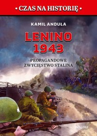 Lenino 1943. Propagandowe zwycięstwo Stalina - Kamil Anduła - książka