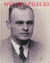 Witold Pilecki Fotobiografia - Sadowski Maciej - książka
