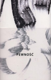 Pewność - Atka Brożek - ebook + książka