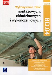 Wykonywanie robót montażowych okładzinowych i wykończeniowych BD.04 Podręcznik Część 1 - Kusina Anna, Machnik Marek - książka