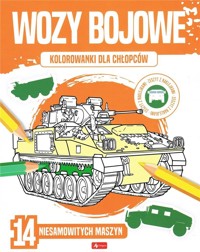 Kolorowanki dla chłopców. Wozy bojowe - zbiorowa praca - książka