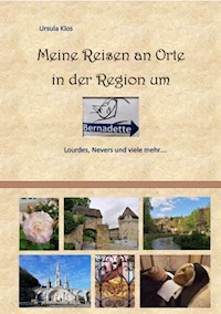 Meine Reisen an Orte in der Region um Bernadette - Ursula Klos - ebook