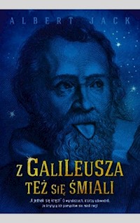 Z Galileusza też się śmiali - Albert Jack - książka