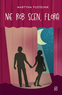Nie rób scen, Flora - Martyna Pustelnik - ebook + audiobook + książka