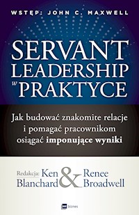 Servant Leadership w praktyce - Ken Blanchard, Renee Broadwell - ebook