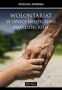 Wolontariat w opiece hospicyjnej nad dzieckiem - Zdebska Ewelina - książka