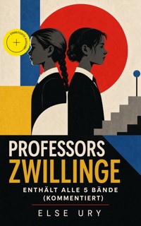 Professors Zwillinge - Enthält alle 5 Bände (Kommentiert) - Else Ury - ebook
