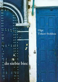 Do siebie biec - Titkow-Stokłosa Olga - książka