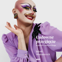 Cudowne przegięcie. Reportaż o polskim dragu - Wojtaszczyk Jakub - audiobook