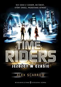 Time Riders Tom 1 Jeźdźcy w czasie - Alex Scarrow - książka