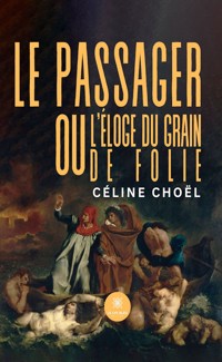 Le passager ou l’éloge du grain de folie - Céline Choël - ebook
