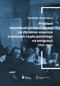 Problem odpowiedzialności karnej za zbrodnie wojenne w pracach rządu polskiego na emigracji (1939-1945) -  - książka