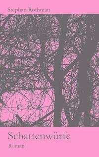 Schattenwürfe - Stephan Rothman - ebook