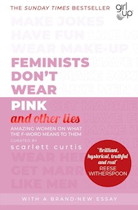 Feminists Don't Wear Pink (and other lies) - Curtis Scarlett - książka