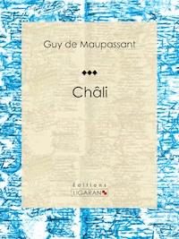 Châli - Guy de Maupassant - ebook