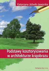 Podstawy kosztorysowania w architekturze krajobrazu Podręcznik - Jóźwik-Jaworska Katarzyna - książka