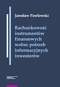 Rachunkowość instrumentów finansowych wobec potrzeb informacyjnych inwestorów - Pawłowski Jarosław - książka
