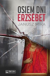 Osiem dni Erzsébet - Mika Janusz - ebook + audiobook + książka