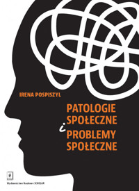 Patologie społeczne i problemy społeczne - Pospiszyl Irena - książka