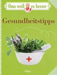 Oma weiß es besser: Gesundheitstipps - Komet Verlag - ebook
