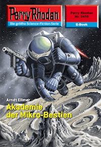Perry Rhodan 2456: Akademie der Mikro-Bestien - Arndt Ellmer - ebook